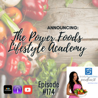 174: Announcing: The Power Foods Lifestyle Academy | Nutrition and Weight Loss