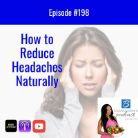 198: How to Reduce Headaches Naturally | Nutrition and Weight Loss