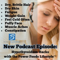 88: Hypothyroidism Hacks with the Power Foods Lifestyle | Nutrition and Weight Loss