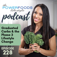 228: Graduated Carbs and the Phase 3 Lifestyle | Nutrition and Weight Loss