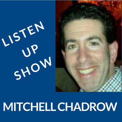 Listen Up Show - Mitchell Chadrow Talks With Startups, Entrepreneurs And Businesses