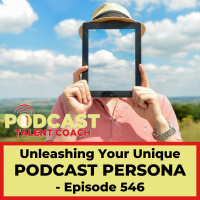 Unleashing Your Unique Podcast Persona - PTC546