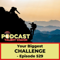 Your Biggest Challenge – PTC 529