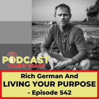 Rich German and Living Your Purpose – PTC 542