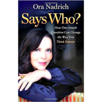 Says Who? How a Simple Question Can Change the Way You Think -Coach Ora Nadrich