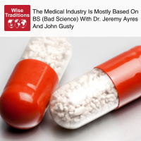 536: The Medical Industry Is Mostly Based On BS (Bad Science) With Dr. Jeremy Ayres And John Gusty
