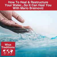 534: How to Heal  Restructure Your Water...So It Can Heal You with Mario Brainović
