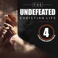 The Undefeated Christian Life: Part 4