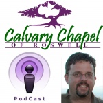 Calvary Chapel Of Roswell - Sunday Podcast