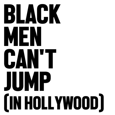 Black Men Cant Jump In Hollywood