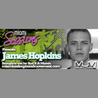 Miami Sessions with Rod B. presents James Hopkins - MUM Episdoe 222