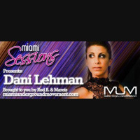 Miami Sessions with Rob B. proudly presents Dani Lehman - M.U.M Episode 212