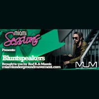 Miami Sessions with Rod B. proudly presents Bluntspeakers - M.U.M Episode 224