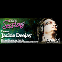 Miami Sessions proudly presents with Jackie Dj aka Zero Absence - M.U.M Episode 198