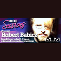 Miami Sessions with Rod b. proudly presents Robert Babicz- Episode 230