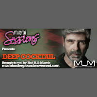 Miami Sessions with Rod B. presents Deep Cocktail. - MUM Episode 229