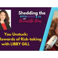 You Unstuck: The Rewards of Risk-taking with Libby Gill