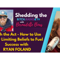 Ditch the Act— How to Use Your Limiting Beliefs to Fuel Success with Ryan Foland