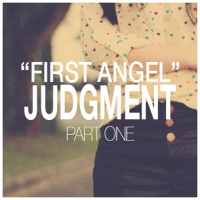 First Angel - Judgment Part One