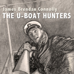 U-boat Hunters, The by CONNOLLY, James Brendan