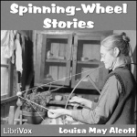 Spinning-Wheel Stories by ALCOTT, Louisa May