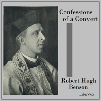 Confessions of a Convert by BENSON, Robert Hugh