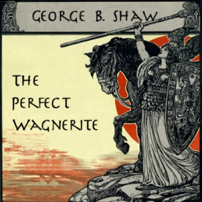 Perfect Wagnerite, The by SHAW, George Bernard