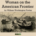 Woman on the American Frontier by FOWLER, William Worthington