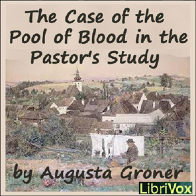 Case of the Pool of Blood in the Pastors Study, The by COLBRON, Grace Isabel and GRONER, Augusta