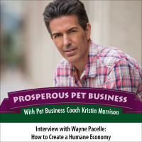 Episode 23. Wayne Pacelle: Create a Humane Economy