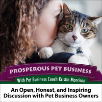 Episode 68. COVID-19: An Open, Honest and Inspiring Conversation with Pet Business Owners