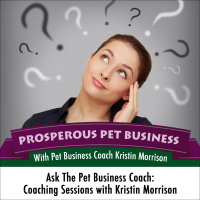 Episode #12: Ask the Pet Business Coach: Part Two