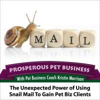 Episode 80. The Unexpected Power of Using Snail Mail to Gain Pet Biz Clients