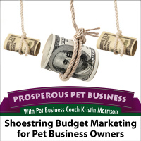 Episode 106. Shoestring Budget Marketing for Pet Business Owners