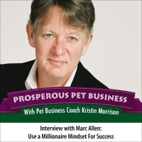 Episode 22. Use the Millionaire Mindset to Create Pet Business Success