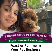 Episode 148: Feast or Famine in Your Pet Business Pandemic Pet Business