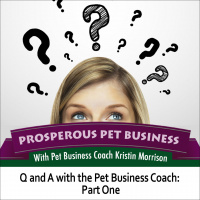 Episode #17: Q and A with the Pet Business Coach: Part One