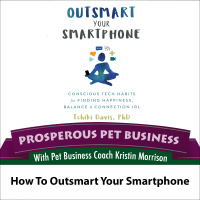Episode 58. How to Outsmart Your Smartphone