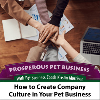 Episode 113. How to Create Company Culture in Your Pet Business