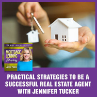 Practical Strategies To Be A Successful Real Estate Agent With Jennifer Tucker