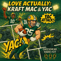 Love Actually: Kraft Mac and YAC | Cheesehead Radio #371