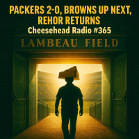 Packers 2-0, Browns Up Next, Rehor Returns | Cheesehead Radio #365