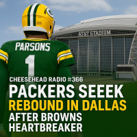 Packers Seek Rebound in Dallas After Browns Heartbreaker | Cheesehead Radio #366