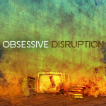 Obsessive Disruption | Spreaker