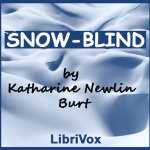 Snow-Blind by BURT, Katharine Newlin