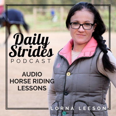Daily Strides | Audio Horse Riding Lessons For Equestrians | Your Time Your Arena Your Horse | Horseback Riding Podcast