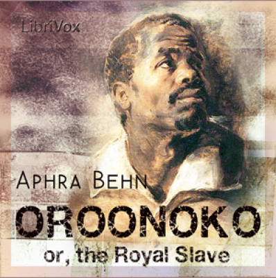 Oroonoko, or The Royal Slave by BEHN, Aphra