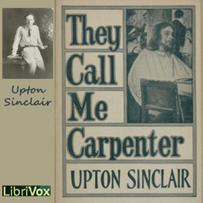 They Call Me Carpenter by SINCLAIR, Upton