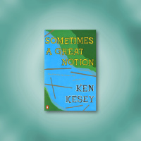 On Ken Keseys Sometimes A Great Notion