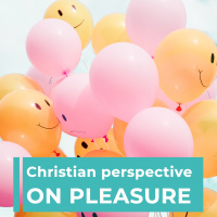 A Christian perspective on pleasure